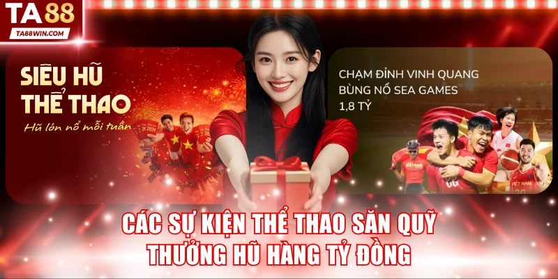 Các sự kiện thể thao săn quỹ thưởng hũ hàng tỷ đồng