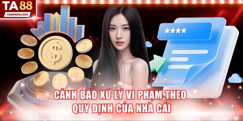 Cảnh báo xử lý vi phạm theo quy định của nhà cái