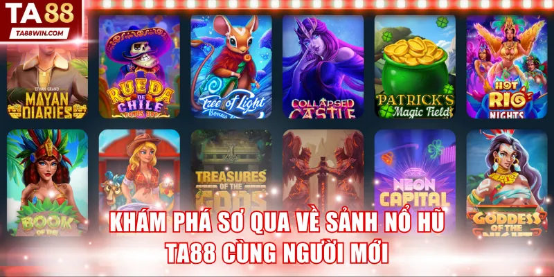 Khám phá sơ qua về sảnh Nổ Hũ TA88 cùng người mới