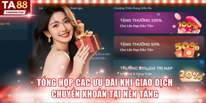 Tổng hợp các ưu đãi khi giao dịch chuyển khoản tại nền tảng