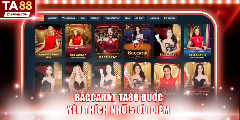 Baccarat TA88 được yêu thích nhờ 5 ưu điểm vượt trội