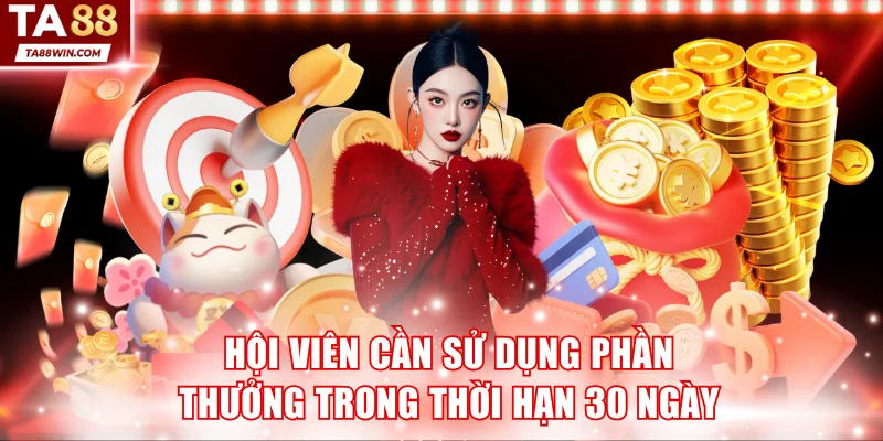 Hội viên cần sử dụng phần thưởng trong thời hạn tối đa 30 ngày
