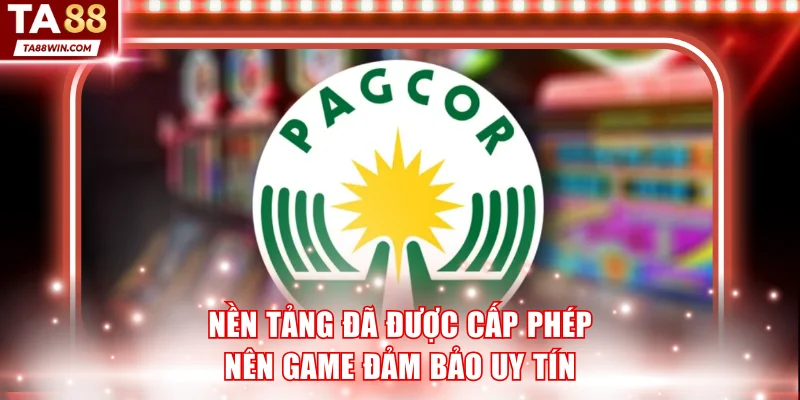 Nền tảng đã được cấp phép nên game đảm bảo uy tín