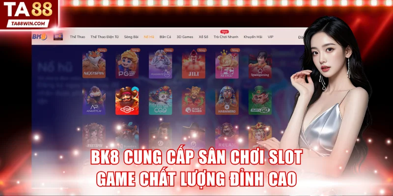 BK8 cung cấp sân chơi slot game trực tuyến chất lượng đỉnh cao