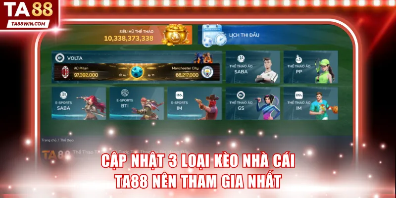 Cập nhật 3 loại kèo nhà cái TA88 nên tham gia nhất