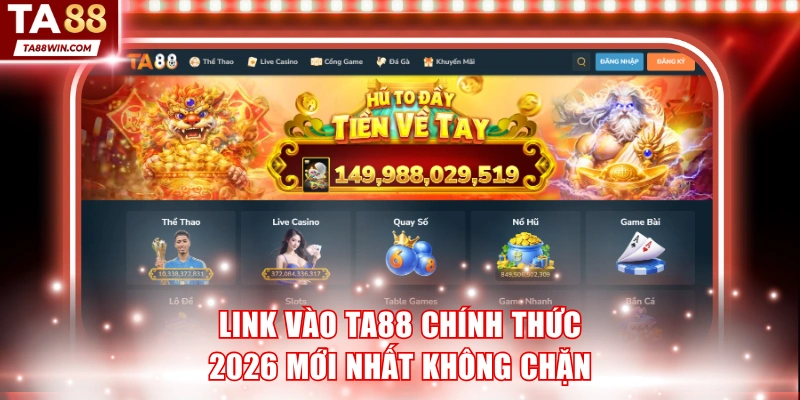 Link vào TA88 chính thức 2026 mới nhất không chặn