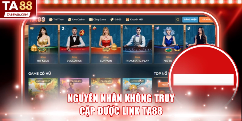 Nguyên nhân không truy cập được link TA88