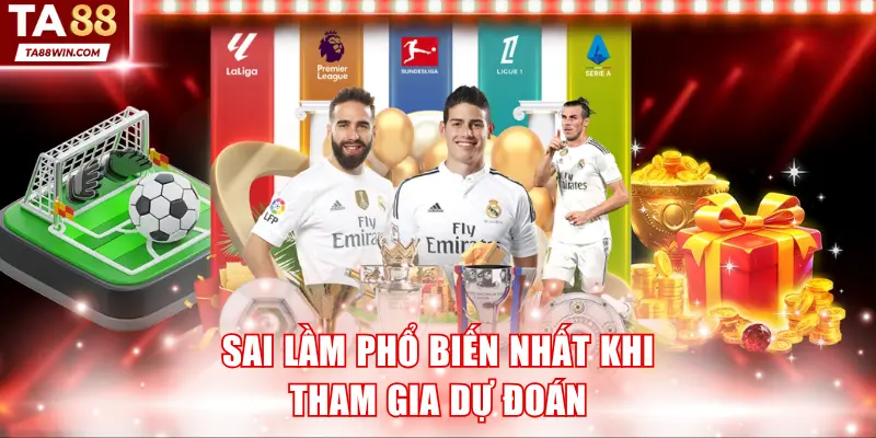 Sai lầm phổ biến nhất khi tham gia dự đoán