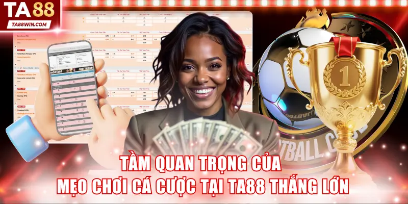 Tầm quan trọng của mẹo chơi cá cược tại TA88 thắng lớn